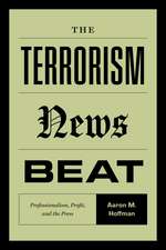 The Terrorism News Beat: Professionalism, Profit, and the Press