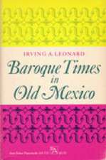 Baroque Times in Old Mexico: Seventeenth-Century Persons, Places, and Practices