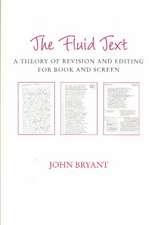 The Fluid Text: A Theory of Revision and Editing for Book and Screen