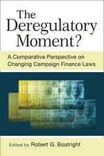 The Deregulatory Moment?: A Comparative Perspective on Changing Campaign Finance Laws