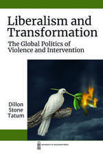 Liberalism and Transformation: The Global Politics of Violence and Intervention