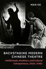 Backstaging Modern Chinese Theatre: Intellectuals, Amateurs, and Cultural Entrepreneurs, 1910s–1940s