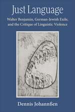 Just Language: Walter Benjamin, German-Jewish Exile, and the Critique of Linguistic Violence