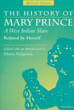 The History of Mary Prince, A West Indian Slave, Related by Herself: Revised Edition