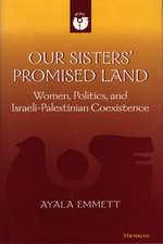 Our Sisters' Promised Land: Women, Politics, and Israeli-Palestinian Coexistence