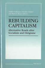 Rebuilding Capitalism: Alternative Roads after Socialism and Dirigisme