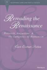 Rereading the Renaissance: Petrarch, Augustine, and the Language of Humanism