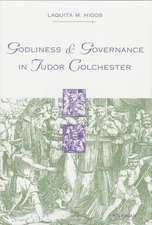 Godliness and Governance in Tudor Colchester