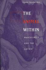 The Animal Within: Masculinity and the Gothic