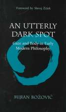 An Utterly Dark Spot: Gaze and Body in Early Modern Philosophy