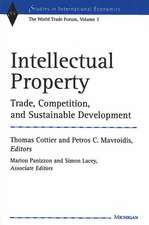 Intellectual Property: Trade, Competition, and Sustainable Development The World Trade Forum, Volume 3