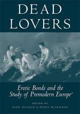 Dead Lovers: Erotic Bonds and the Study of Premodern Europe