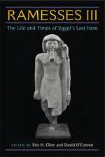 Ramesses III: The Life and Times of Egypt's Last Hero