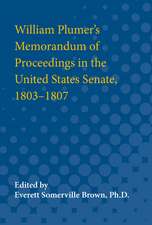 William Plumer's Memorandum of Proceedings in the United States Senate, 1803-1807