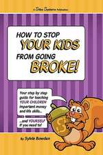 How to Stop Your Kids from Going Broke!: How to Bring Out Your Inner Tiger When You Need It Most