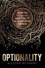 Optionality: How to Survive and Thrive in a Volatile World