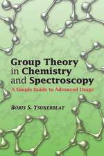 Group Theory in Chemistry and Spectroscopy: A Simple Guide to Advanced Usage