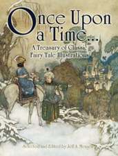 Once Upon a Time . . . a Treasury of Classic Fairy Tale Illustrations