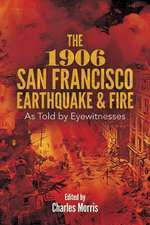 The 1906 San Francisco Earthquake and Fire: As Told by Eyewitnesses