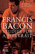 Peppiatt, M: Francis Bacon: Studies for a Portrait