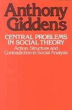 Central Problems in Social Theory: Action, Sturcture, Cont