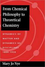 From Chemical Philosophy to Theoretical Chemistry – Dynamics of Matter and Dynamics of Disciplines 1800–1950