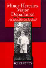 Minor Heresies, Major Departures – A China Mission Boyhood