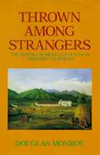 Thrown Among Strangers – The Making of Mexican Culture in Frontier California