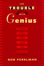 The Trouble with Genius – Reading Pound, Joyce, Stein & Zukofsky (Paper)