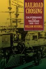 Railroad Crossing – Californians & the Railroad, 1850–1910 (Paper)