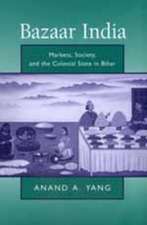 Bazaar India – Markets, Society, & the Colonial State in Bihar (Paper)