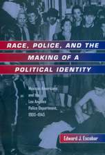 Race, Police and The Making of a Political Identity – Mexican Americans and the Los Angeles Police Department 1900 – 1945