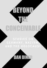 Beyond the Conceivable – Studies on Germany, Nazism, & the Holocaust