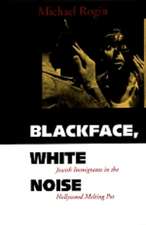 Blackface, White Noise – Jewish Immigrants in the Hollywood Melting Pot (Paper)