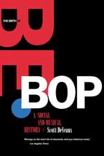 Birth of Bebop: A Social and Musical History