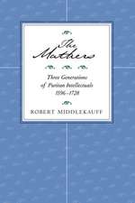 The Mathers – Three Generations of Puritan Intellectuals, 1596 – 1728