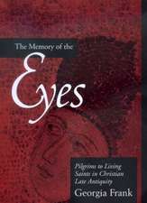 Memory of the Eyes – Pilgrims to Living Saints in Christian Late Antiquity