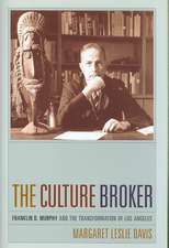 The Culture Broker – Franklin D. Murphy and the Making of Los Angeles