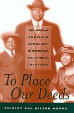 To Place Our Deeds – The African American Community in Richmond California, 1910–1963