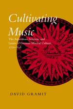 Cultivating Music – The Aspirations, Interests & Limits of German Musical Culture 1770–1848