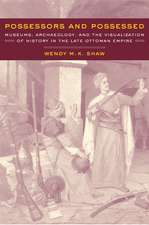 Possessors & Possessed – Museums, Archaeology, & the Visualization of History in the Late Ottoman Empire