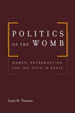 Politics of the Womb – Women, Reproduction, and the State in Kenya