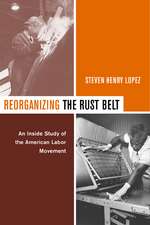 Reorganizing the Rust Belt – An Inside Study of the American Labor Movement