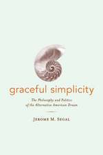 Graceful Simplicity – The Philosophy & Politics of the Alternative American Dream