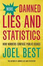 More Damned Lies and Statistics – How Numbers Confuse Public Issues