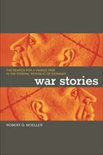 War Stories – The Search for a Usable Past in the Federal Republic of Germany