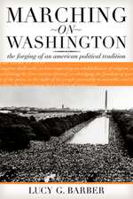 Marching on Washington – The Forging of an American Political Tradition