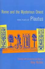 Rome and the Mysterious Orient – Three Plays by Plautus