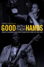 Good With Their Hands – Boxers, Bluesmen and Other Characters from the Rust Belt