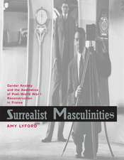 Surrealist Masculinities – Gender Anxiety and the Aesthetics of Post–World War I Reconstruction in France